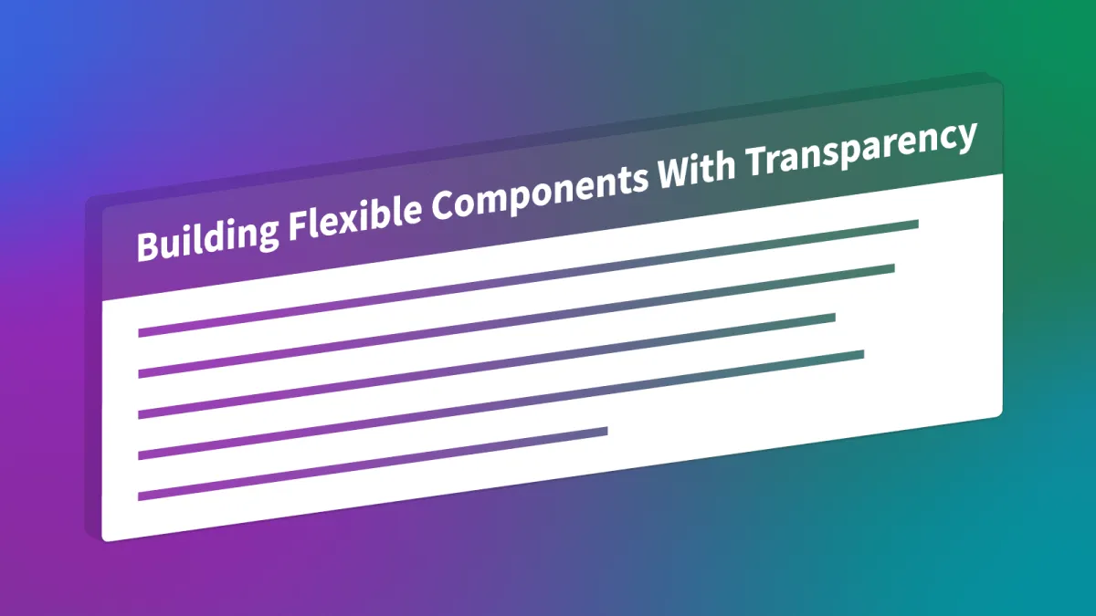 Building Flexible Components With Transparency | CSS-Tricks