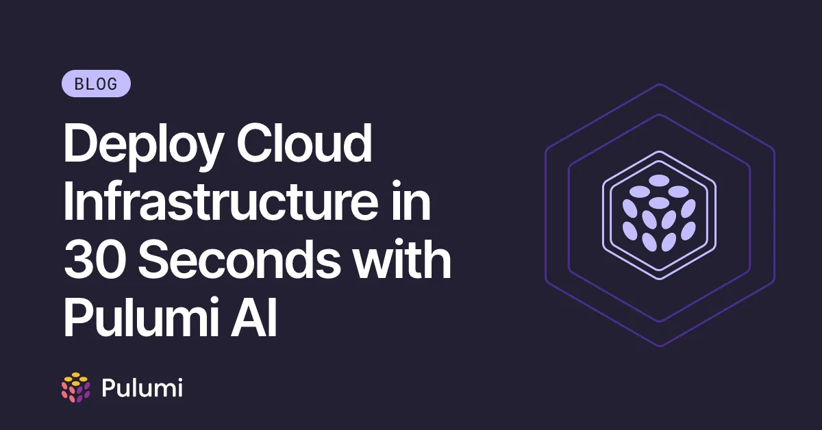 Deploy Cloud Infrastructure in 30 Seconds with Pulumi AI