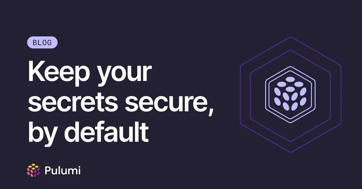 Keep your secrets secure, by default