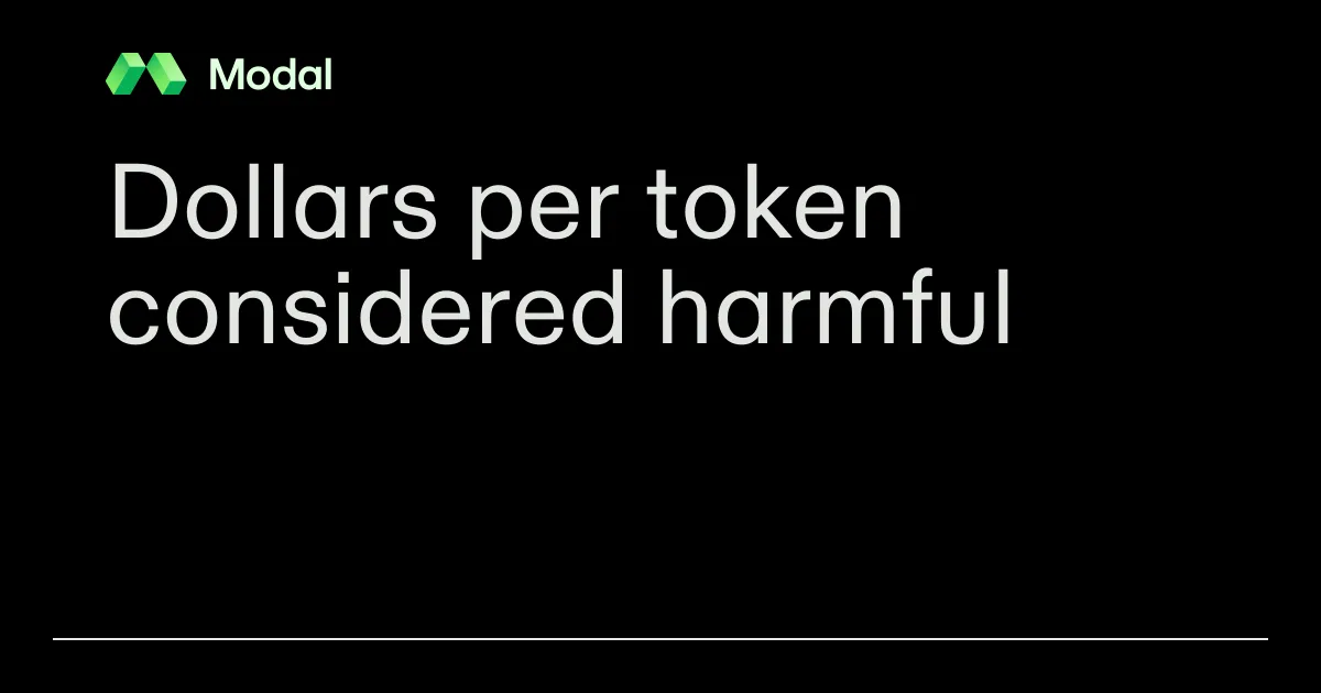 Dollars per token considered harmful