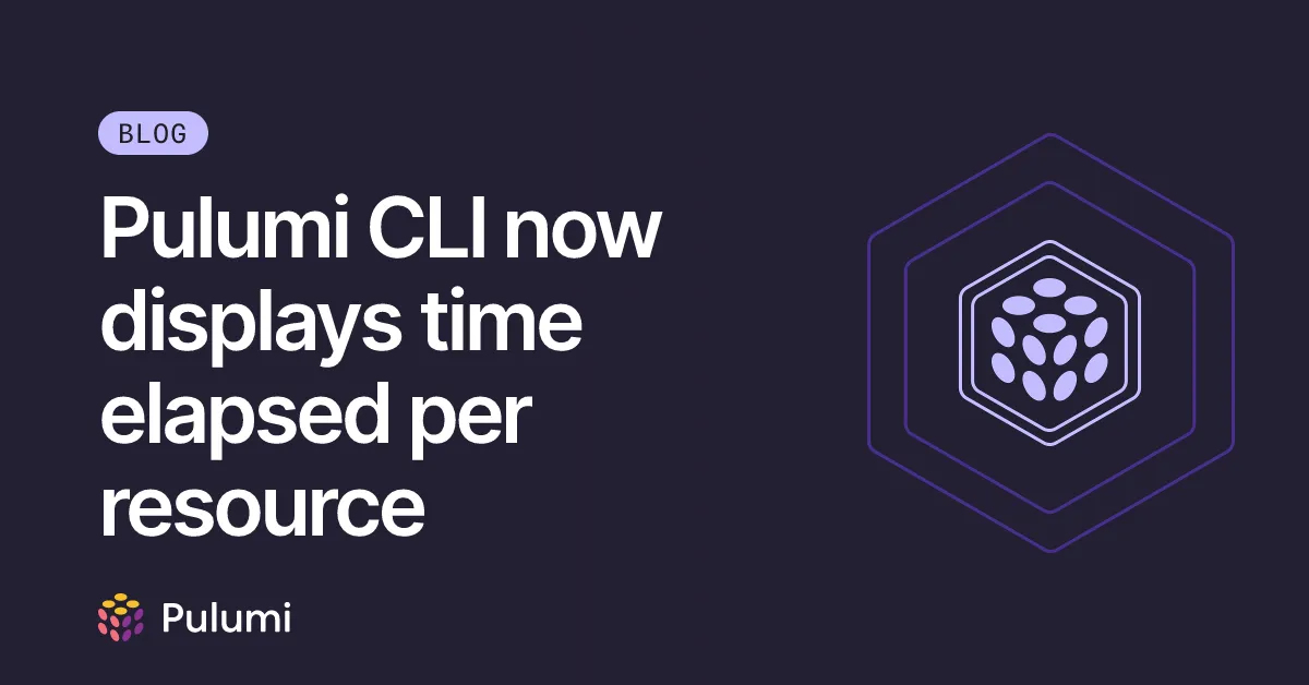 Pulumi CLI now displays time elapsed per resource