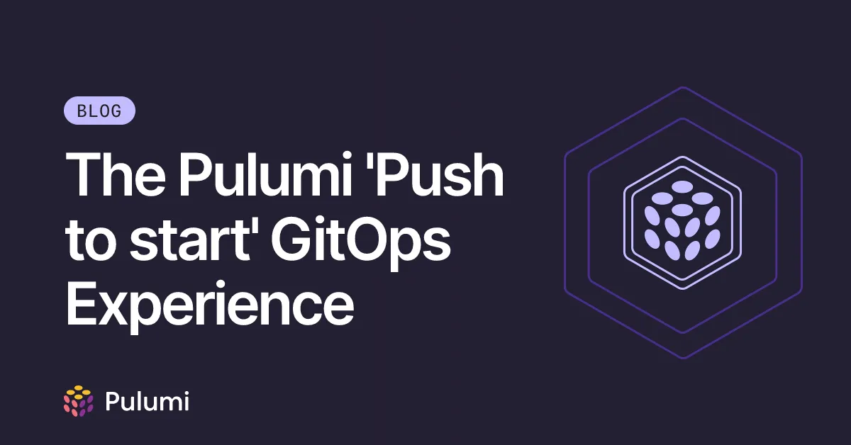 The Pulumi 'Push to start' GitOps Experience