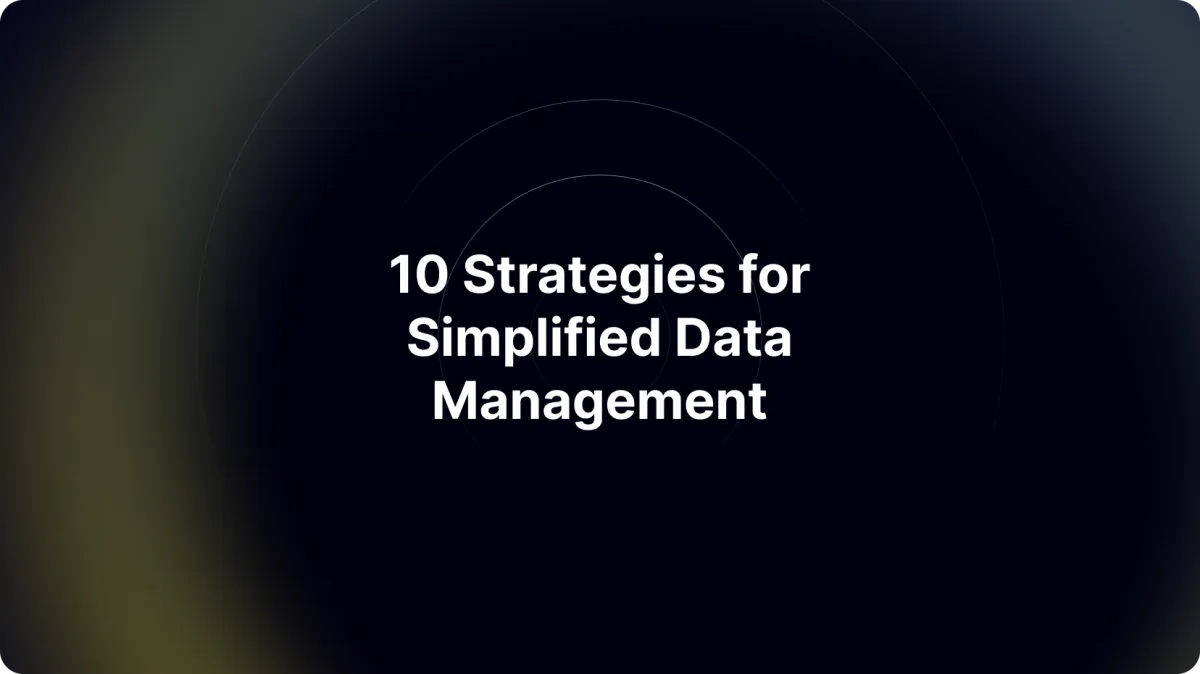 10 Strategies for Simplified Data Management