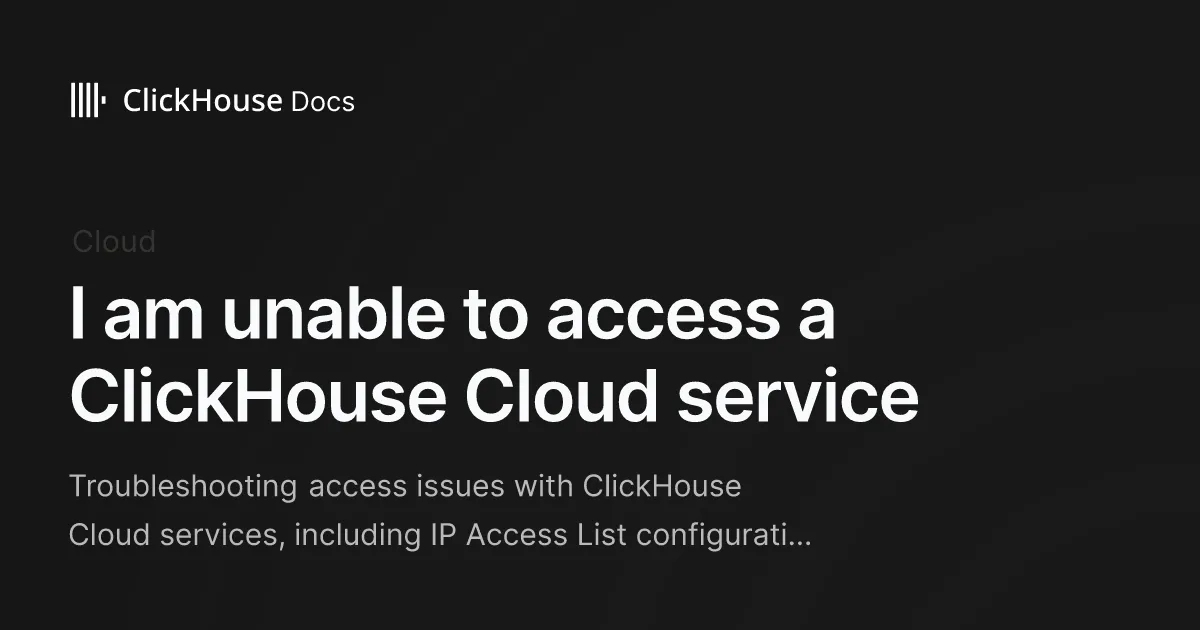I am unable to access a ClickHouse Cloud service - ClickHouse Documentation