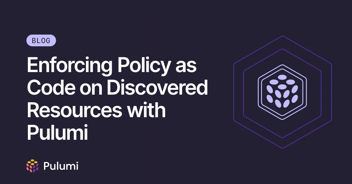 Enforcing Policy as Code on Discovered Resources with Pulumi