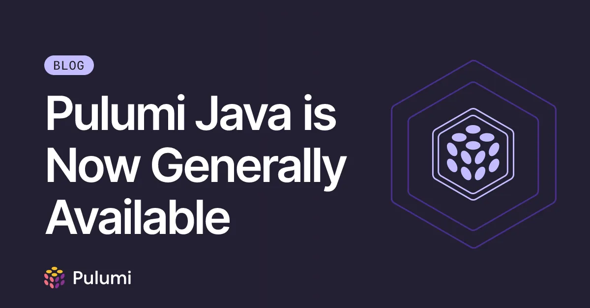 Pulumi Java is Now Generally Available