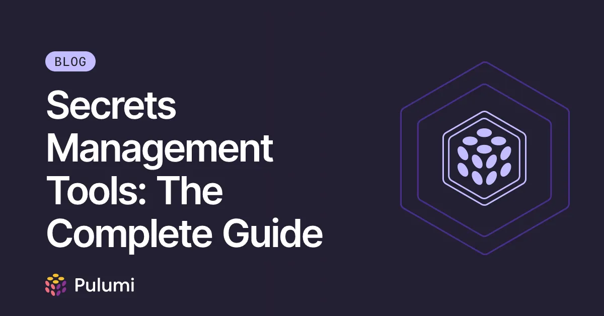 Secrets Management Tools: The Complete Guide