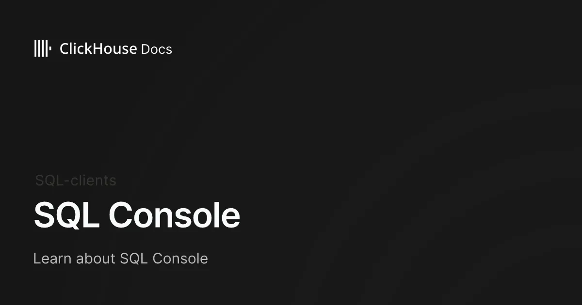 SQL Console - ClickHouse Documentation
