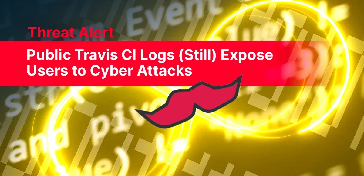 Public Travis CI Logs (Still) Expose Users to Cyber Attacks