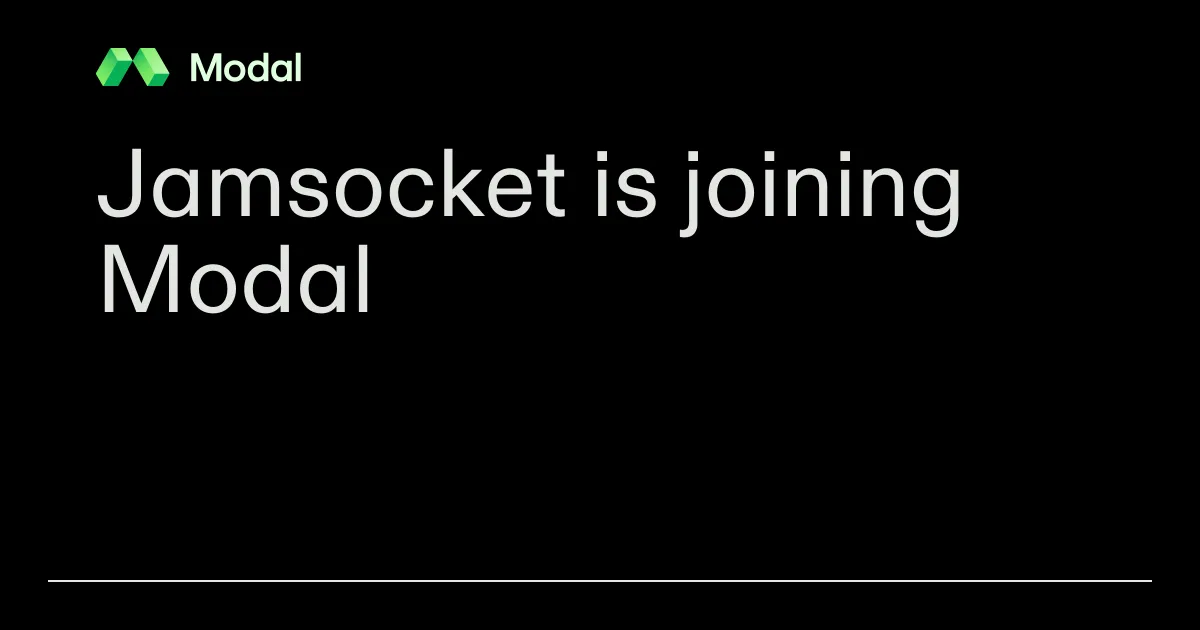 Jamsocket is joining Modal