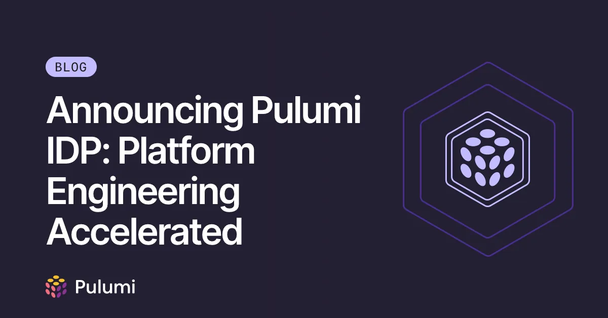 Announcing Pulumi IDP: Platform Engineering Accelerated