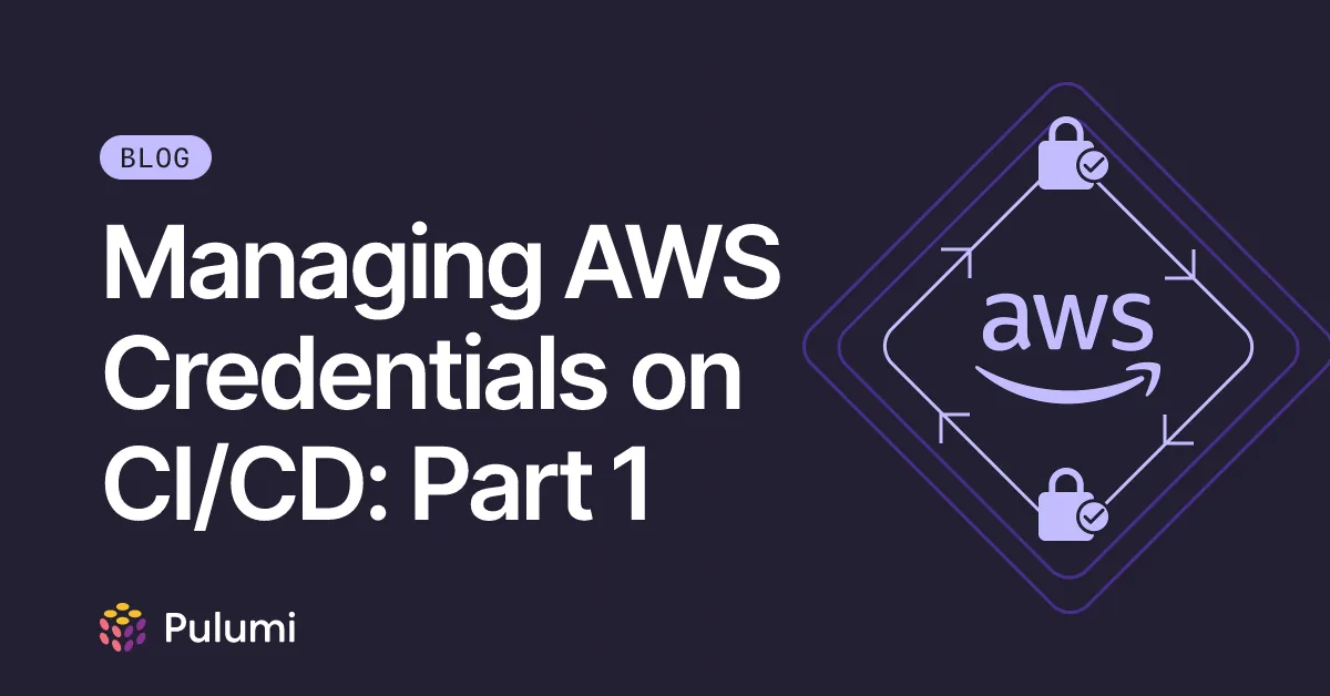 Managing AWS Credentials on CI/CD: Part 1