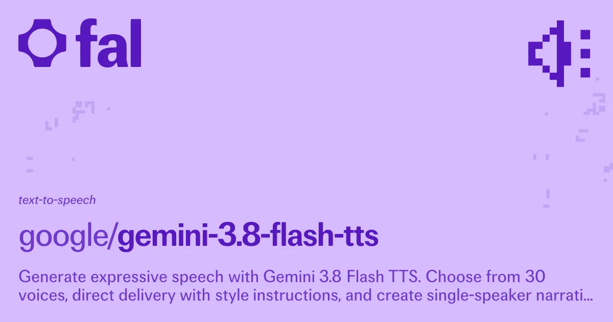 Gemini 3.8 Flash TTS (Text to Speech) API on fal