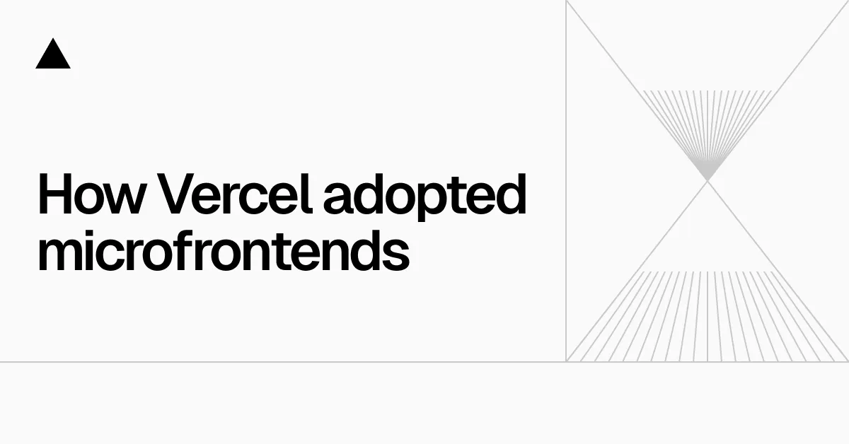 How Vercel adopted microfrontends