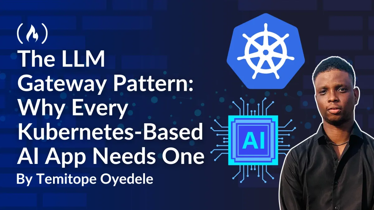 The LLM Gateway Pattern: Why Every Kubernetes-Based AI App Needs One