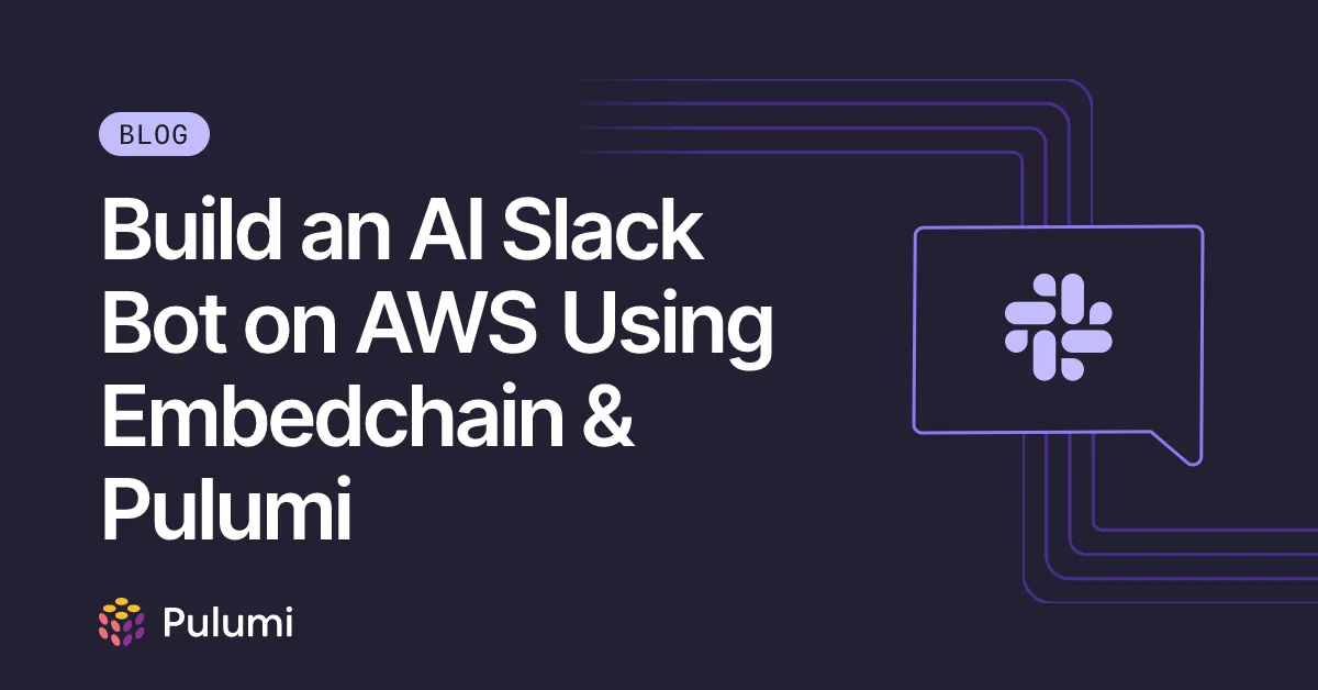 Build an AI Slack Bot on AWS Using Embedchain & Pulumi