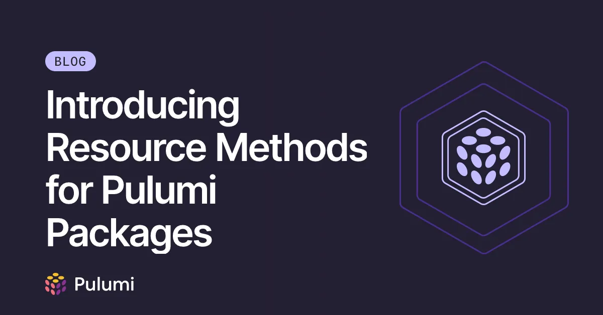 Introducing Resource Methods for Pulumi Packages
