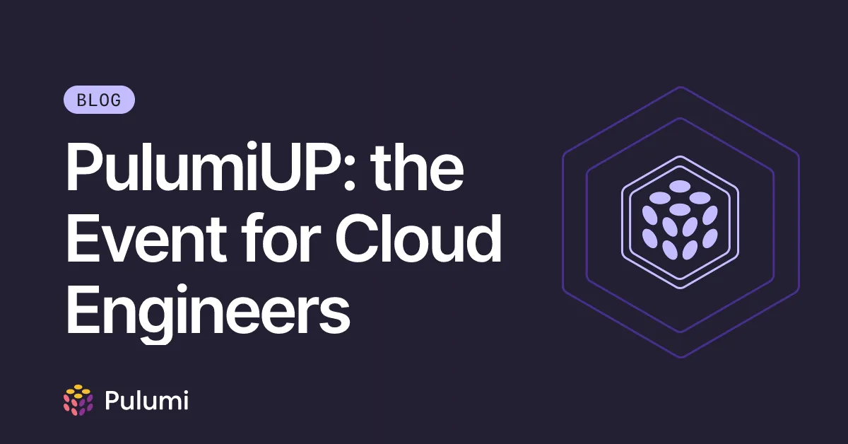 PulumiUP: the Event for Cloud Engineers