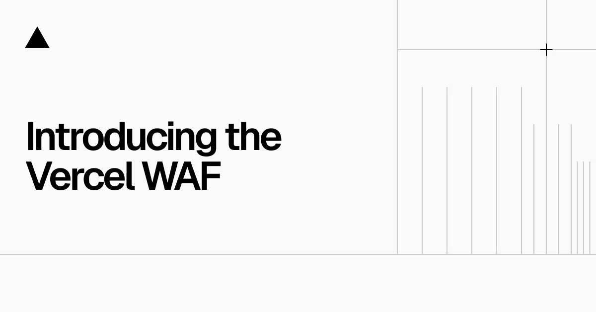 Introducing the Vercel Web Application Firewall