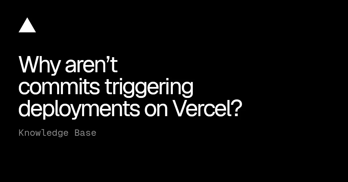 Why aren't commits triggering deployments on Vercel?