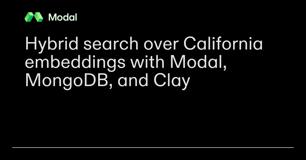 Hybrid search over California embeddings with Modal, MongoDB, and Clay