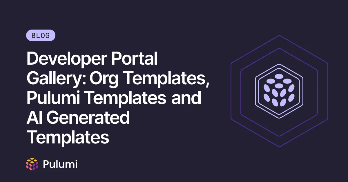 Developer Portal Gallery: Org Templates, Pulumi Templates and AI Generated Templates