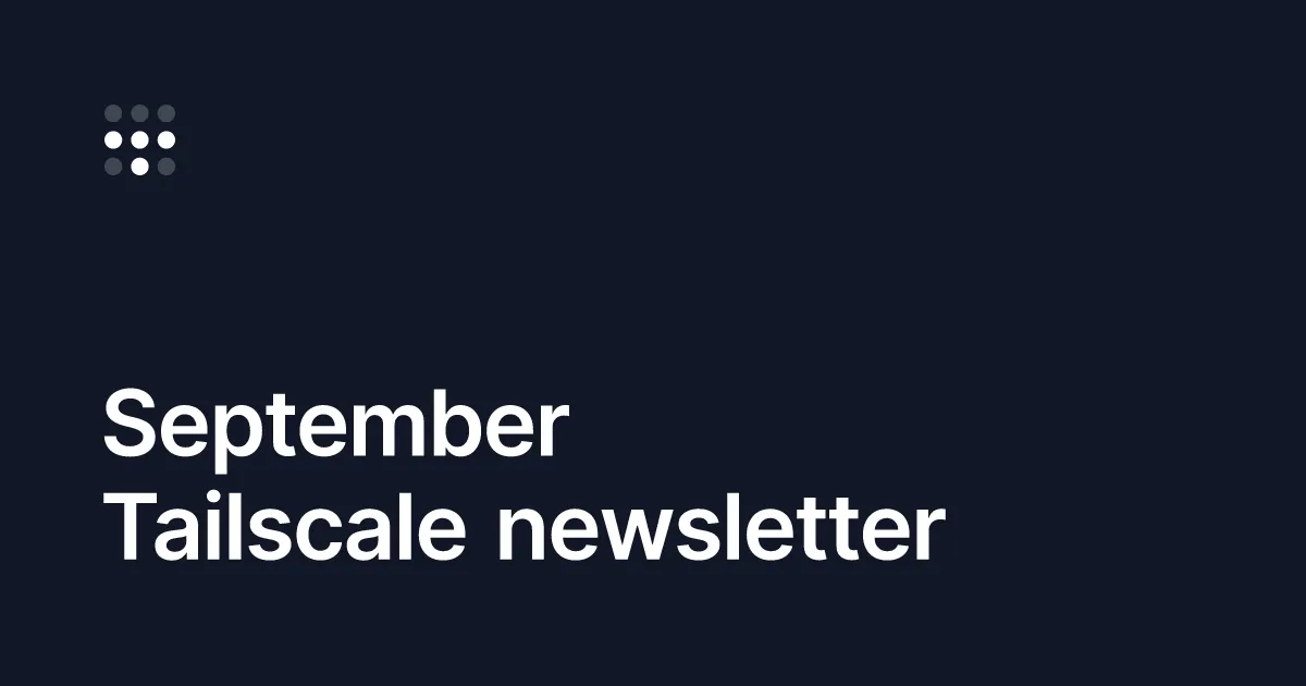 September Tailscale newsletter