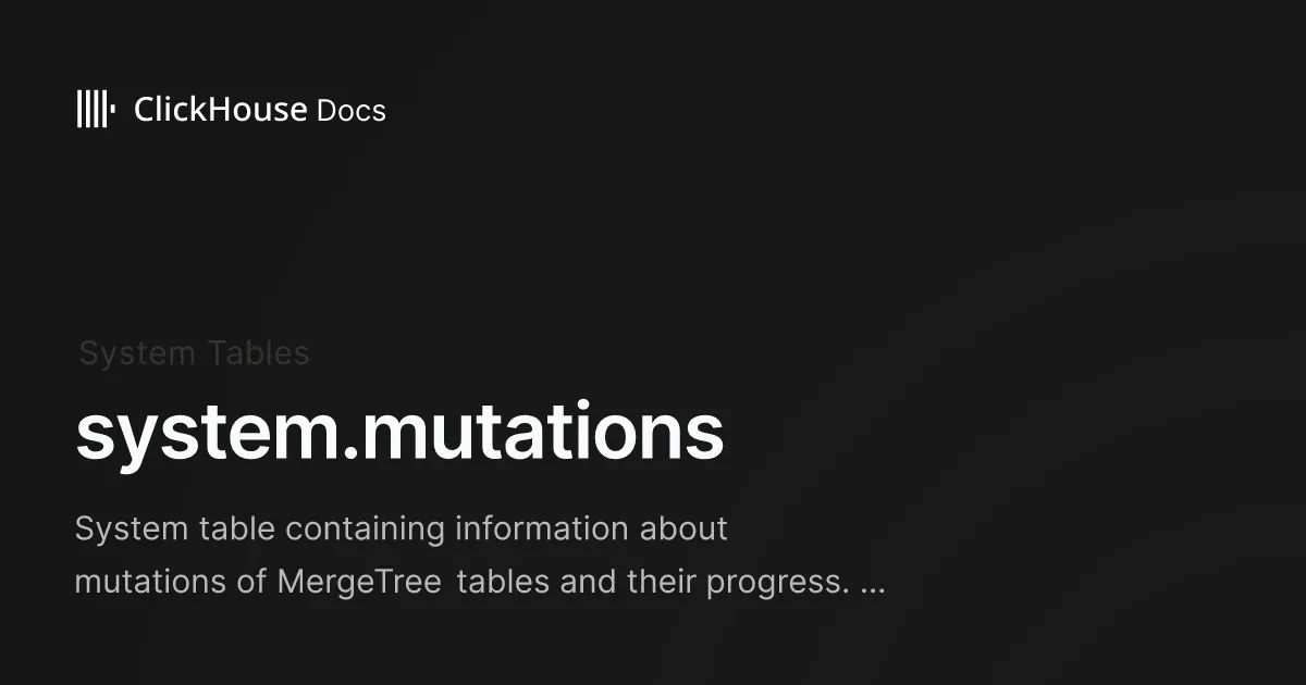 system.mutations - ClickHouse Documentation