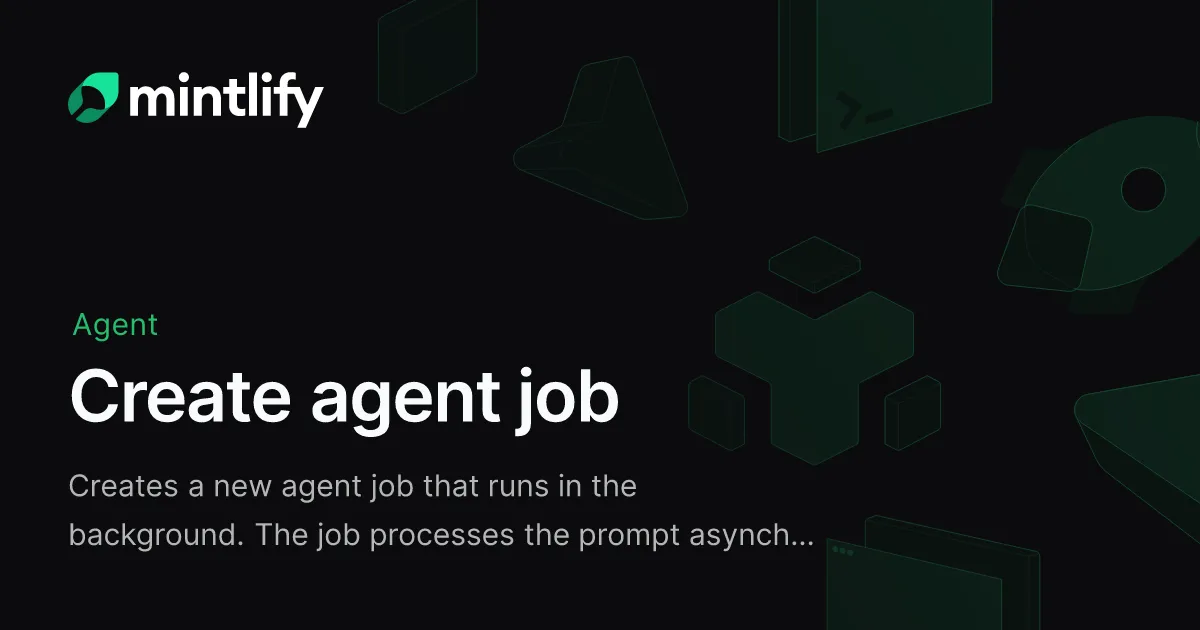 Create agent job - Mintlify
