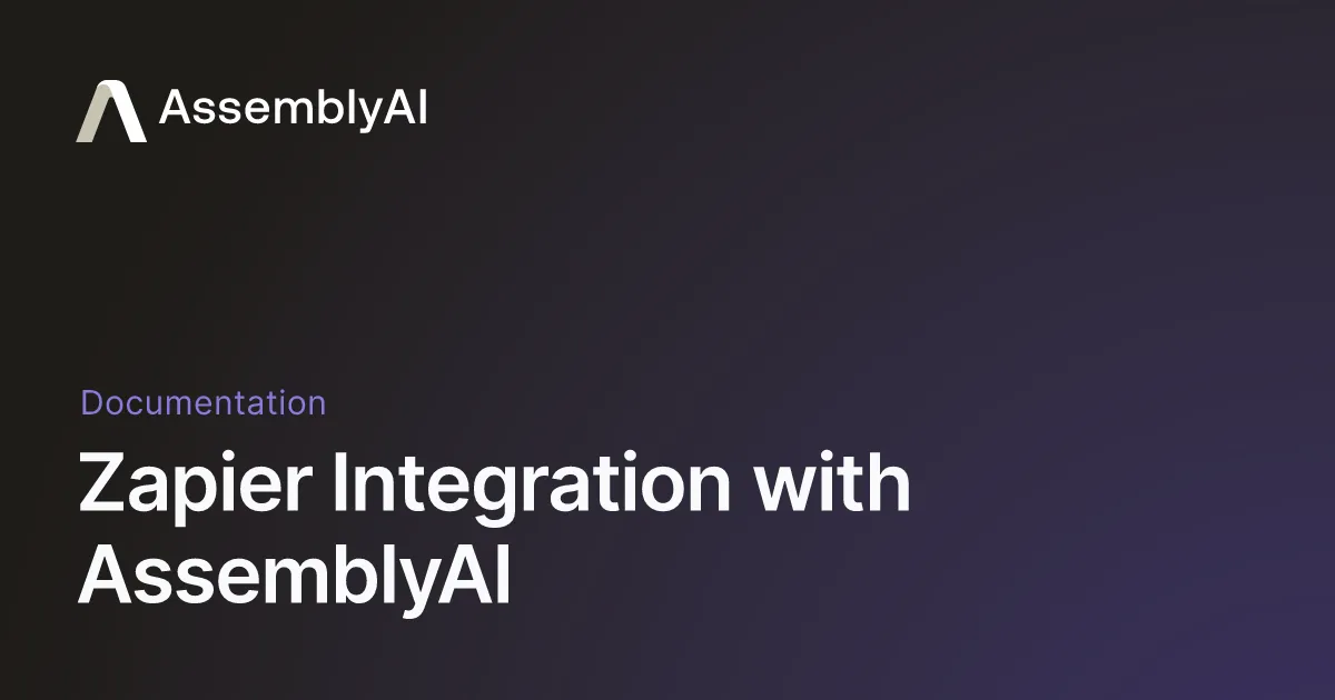 Zapier Integration with AssemblyAI - AssemblyAI