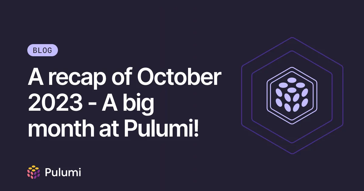 A recap of October 2023 - A big month at Pulumi!