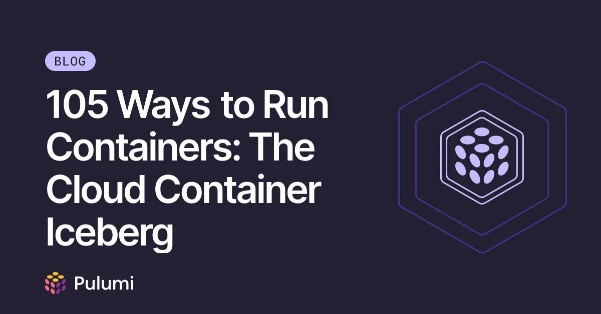 105 Ways to Run Containers: The Cloud Container Iceberg