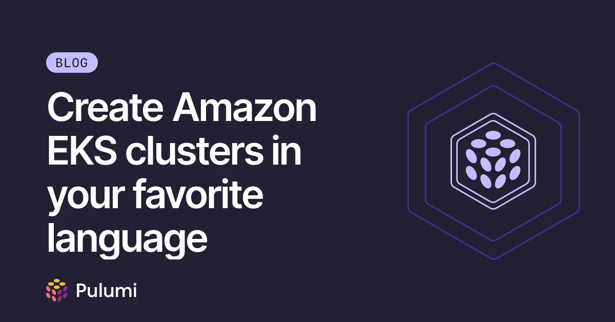 Create Amazon EKS clusters in your favorite language