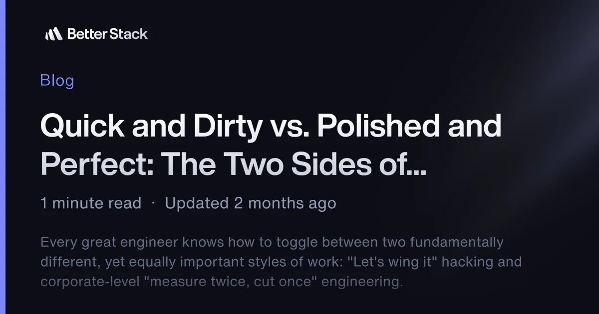 Quick and Dirty vs. Polished and Perfect: The Two Sides of Engineering
