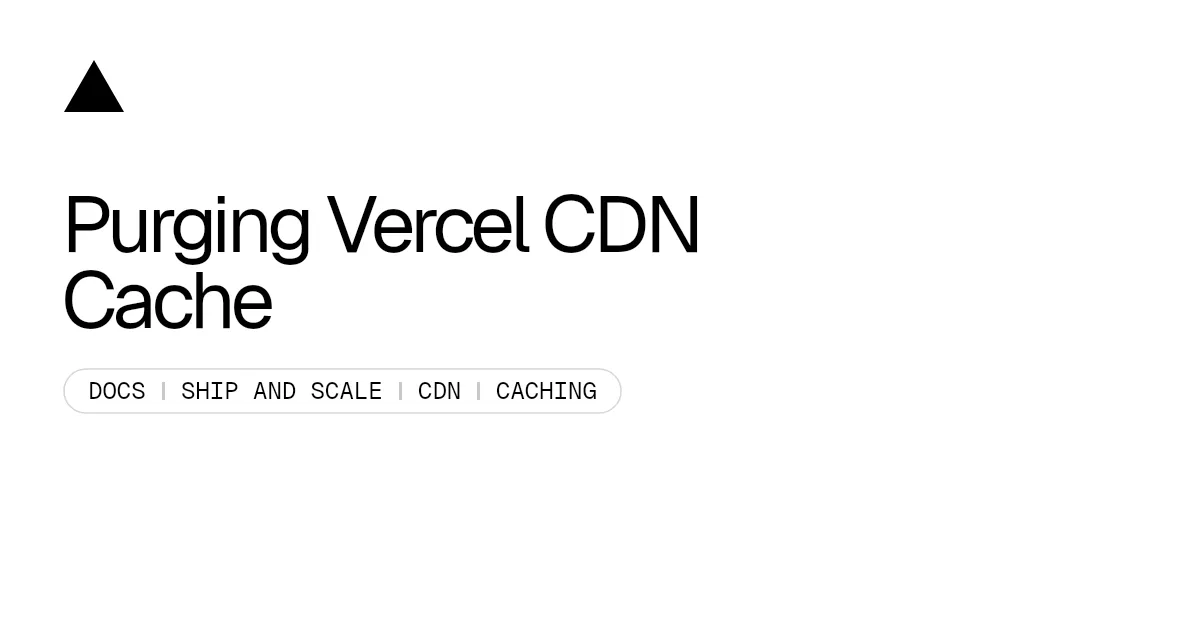 Purging Vercel CDN Cache