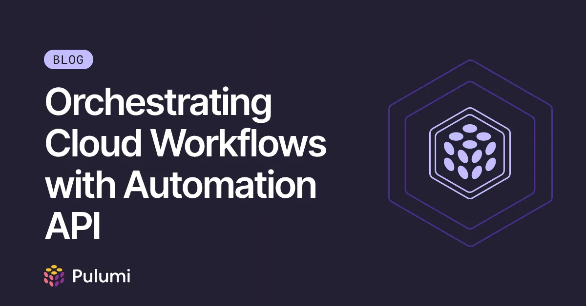 Orchestrating Cloud Workflows with Automation API