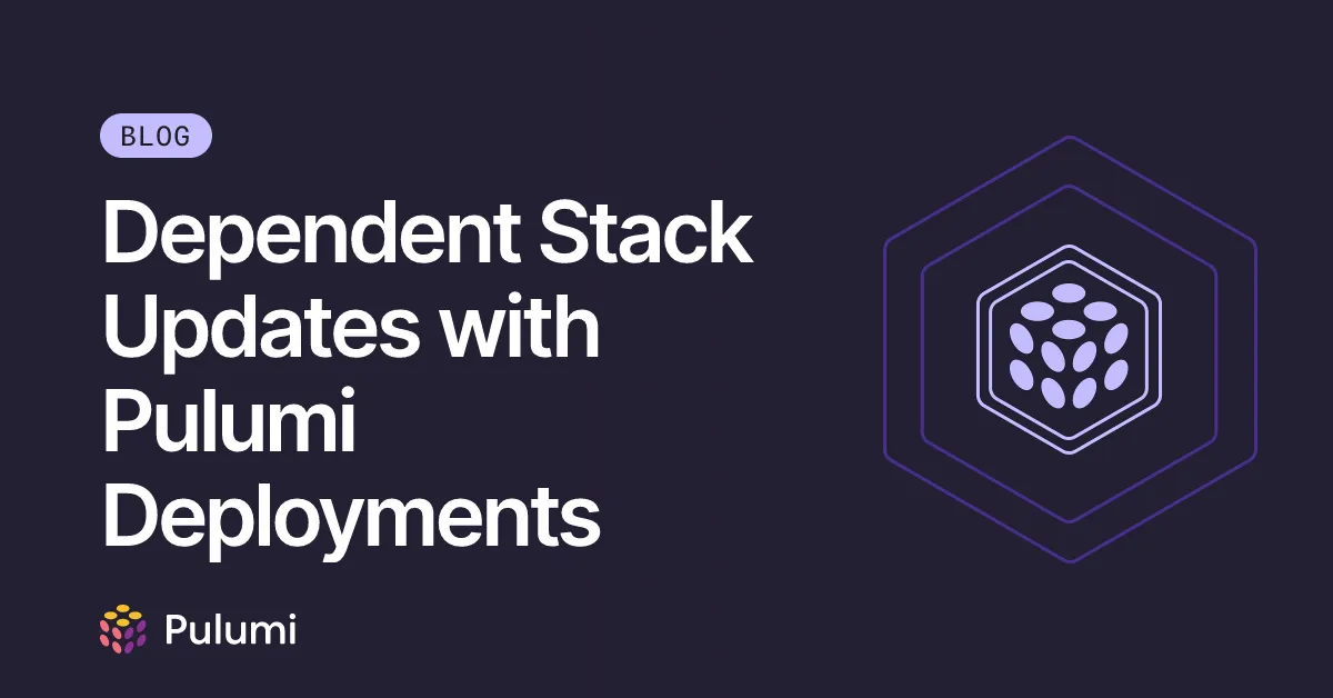 Dependent Stack Updates with Pulumi Deployments