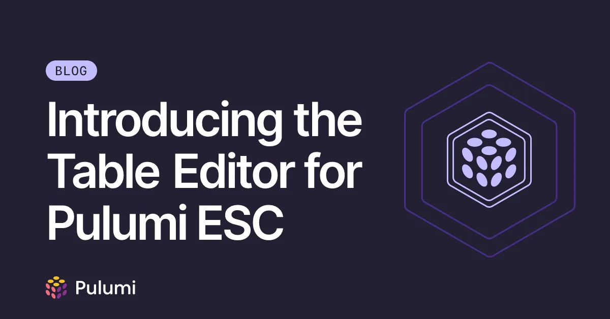 Introducing the Table Editor for Pulumi ESC