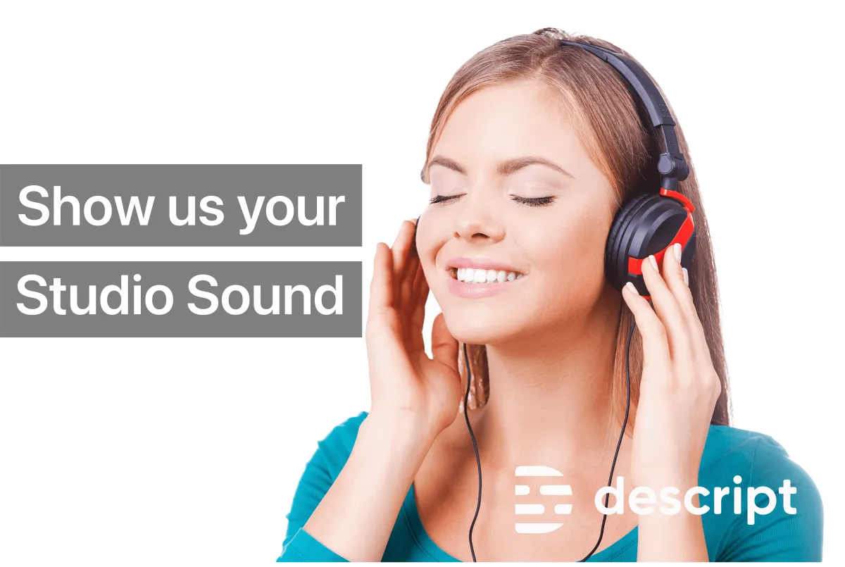 Enter Descript’s Studio Sound Contest