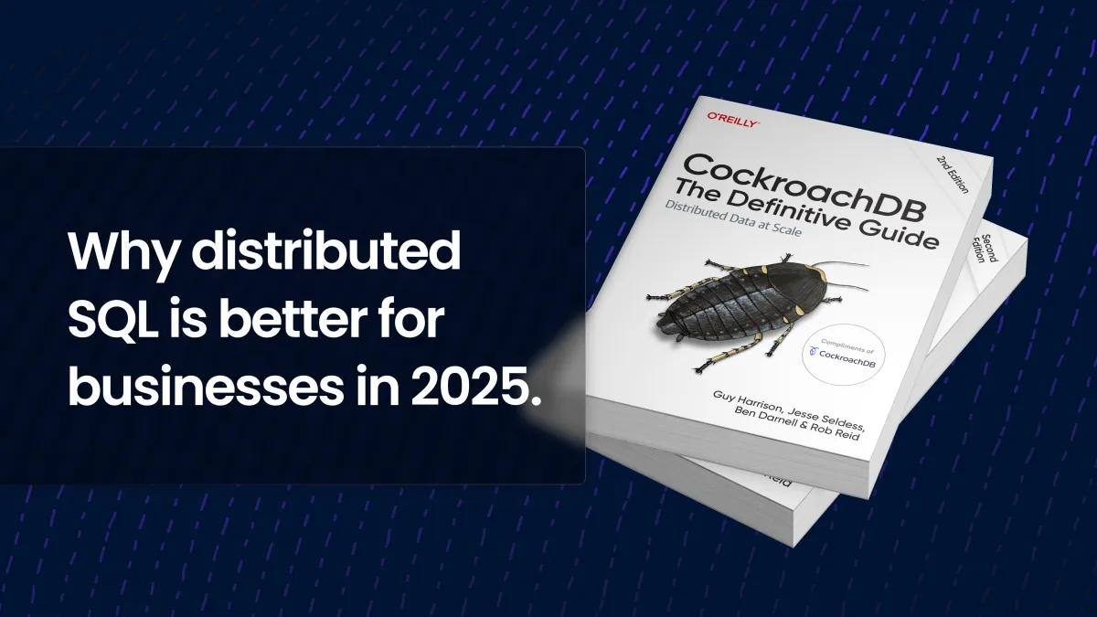 Why distributed SQL is better for businesses in 2025