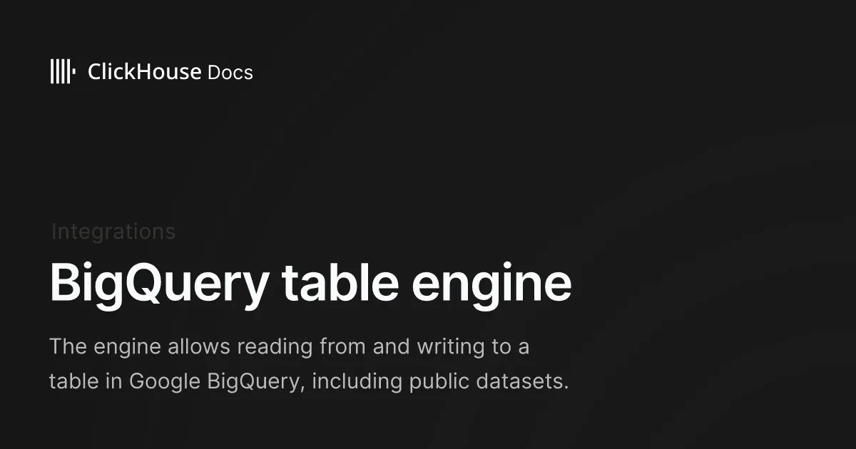BigQuery table engine - ClickHouse Documentation