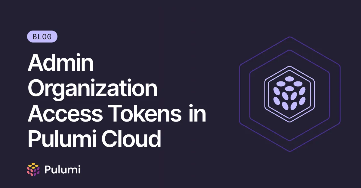 Admin Organization Access Tokens in Pulumi Cloud