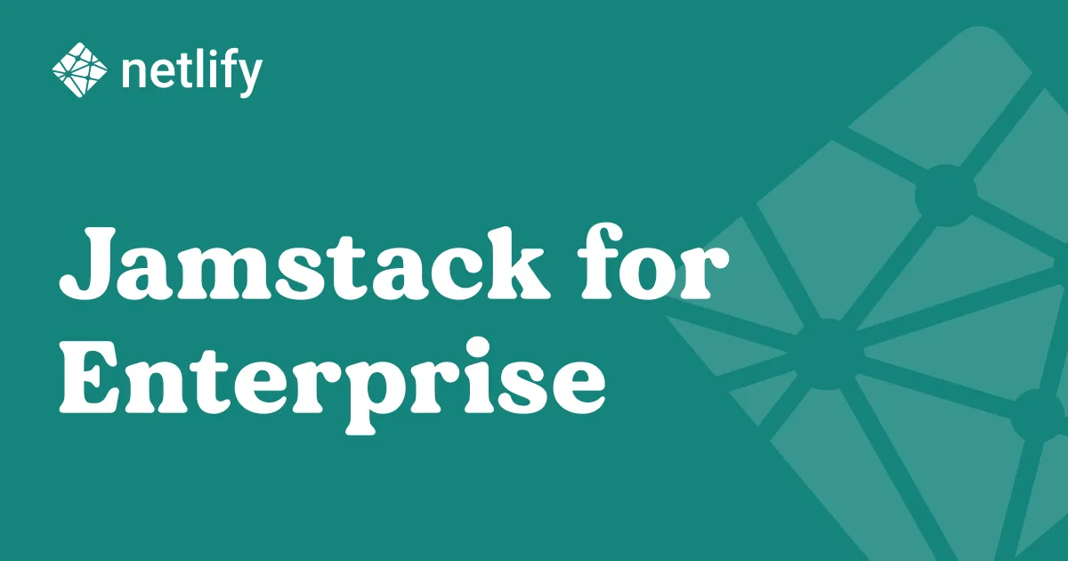 Best Practices for Enterprise Applications on the Jamstack