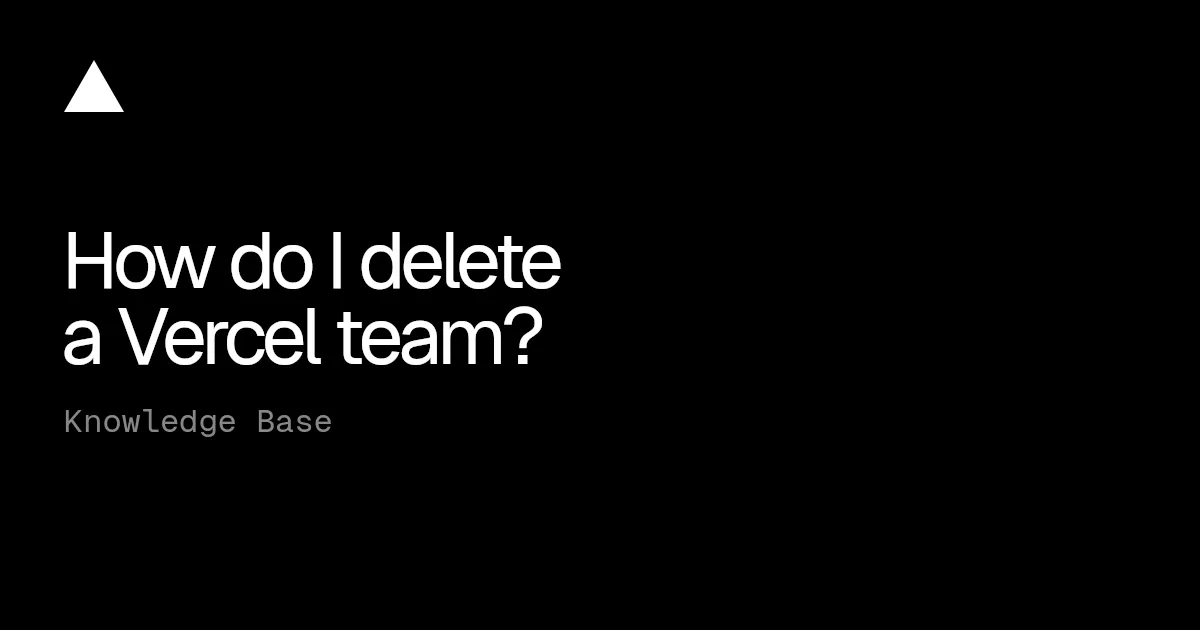 How do I delete a Vercel team?