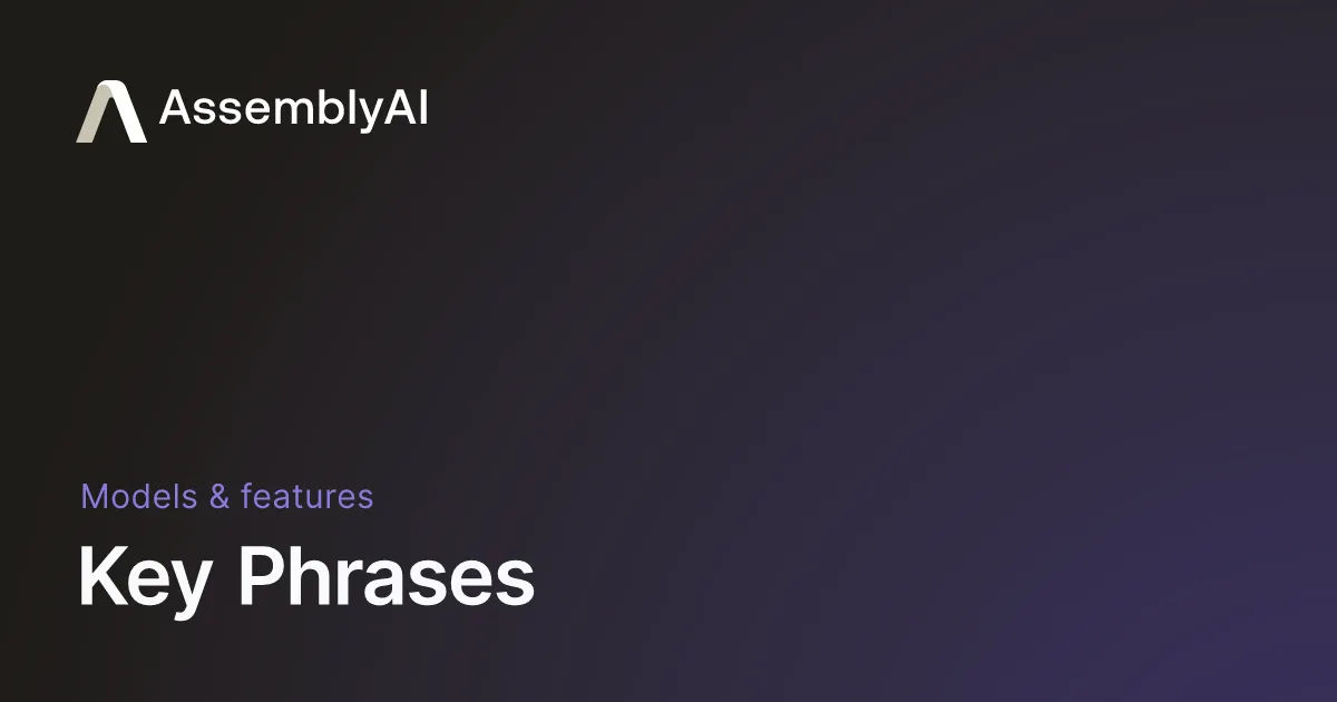 Key Phrases - AssemblyAI