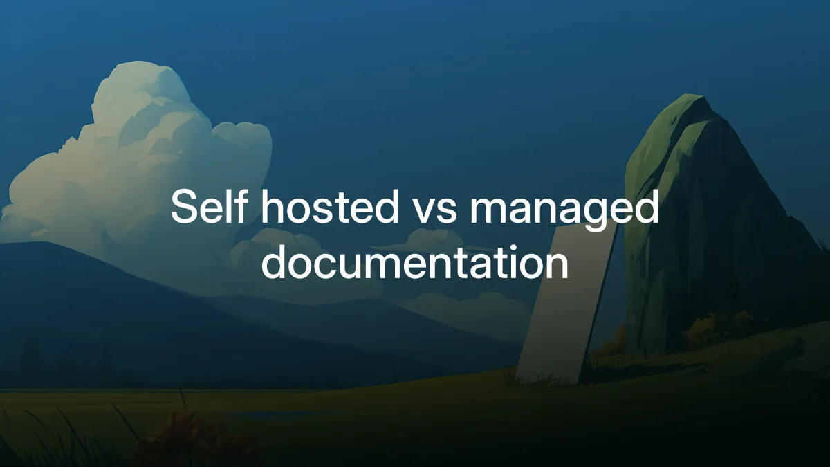 Self-Hosted or Managed Documentation: When Open Source Is Worth the Work (and When It Isn't)