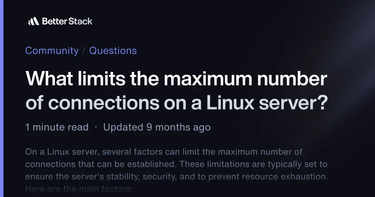 What limits the maximum number of connections on a Linux server? | Better Stack Community