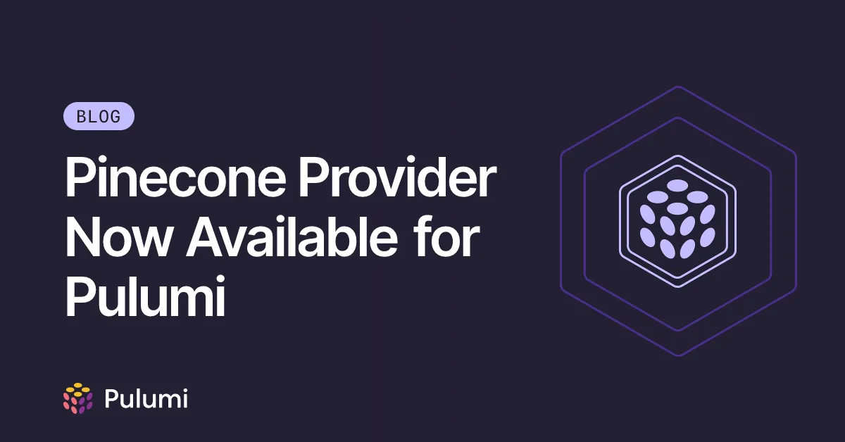 Pinecone Provider Now Available for Pulumi