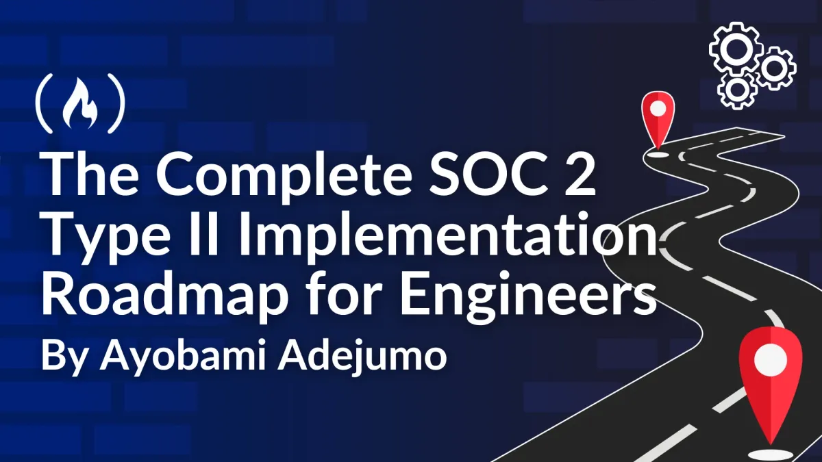 The Complete SOC 2 Type II Implementation Handbook for Engineers: A Month-by-Month Roadmap with Real