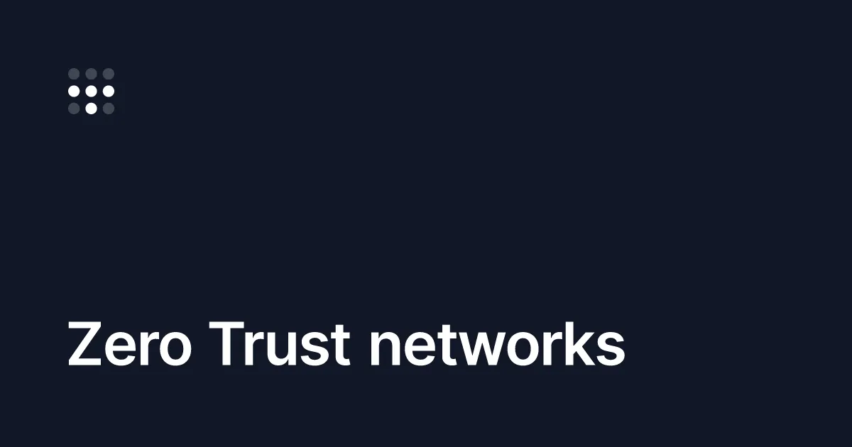 Zero Trust networks